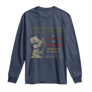 Martin Luther King Jr. Long Sleeve Shirt Live Together MLK Day Black History Month TS10 Navy Print Your Wear