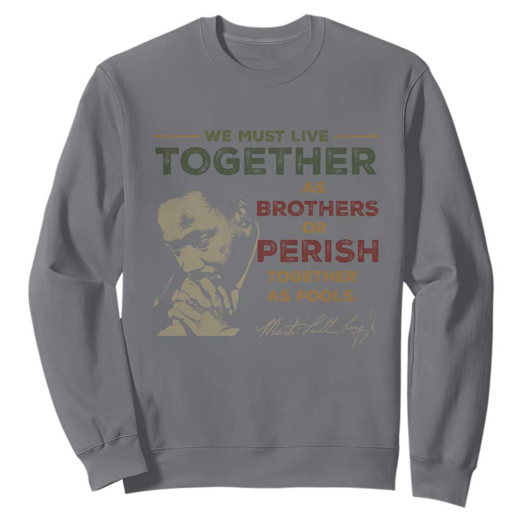 Martin Luther King Jr. Sweatshirt Live Together MLK Day Black History Month TS10 Charcoal Print Your Wear