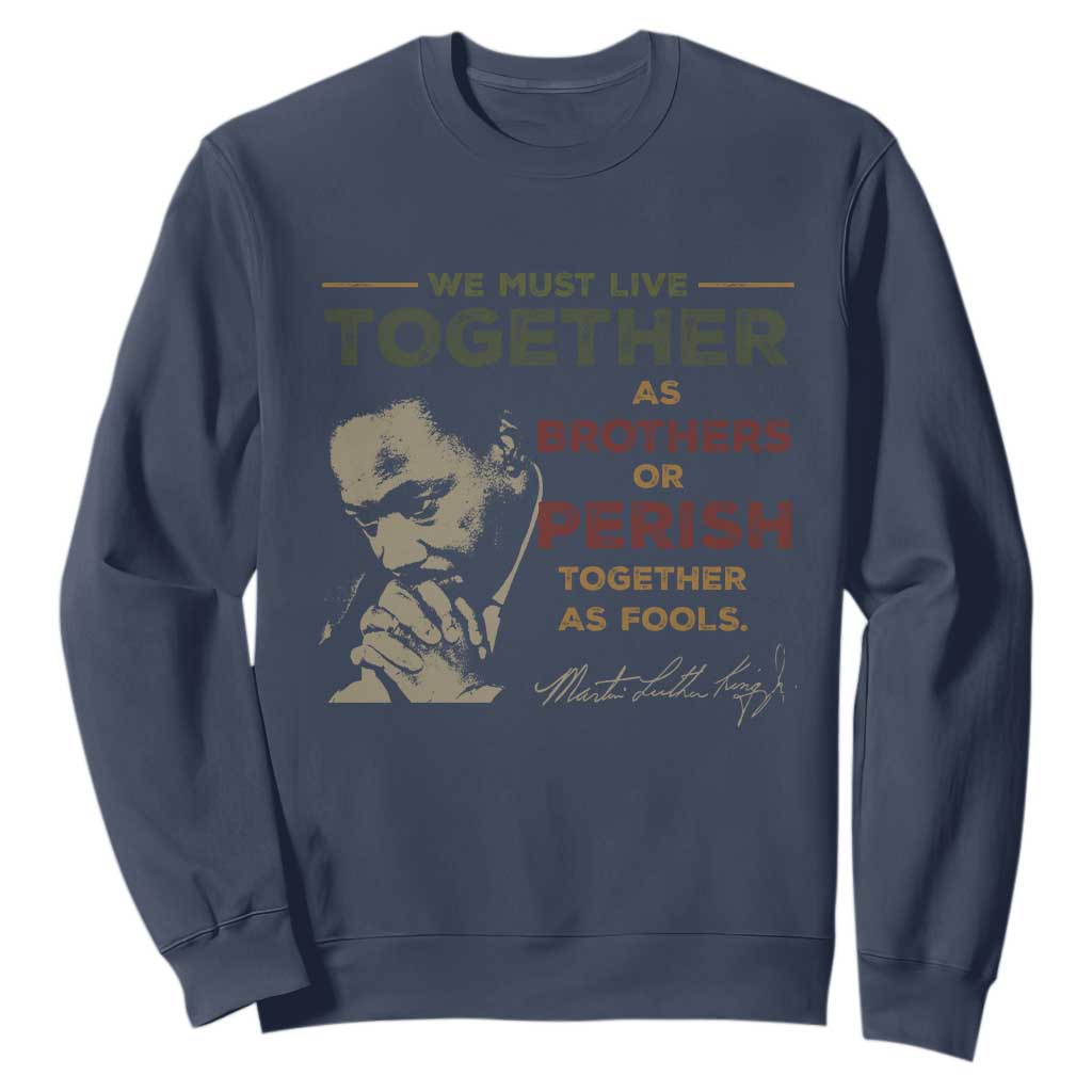 Martin Luther King Jr. Sweatshirt Live Together MLK Day Black History Month TS10 Navy Print Your Wear