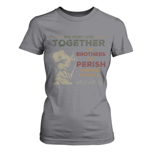 Martin Luther King Jr. T Shirt For Women Live Together MLK Day Black History Month TS10 Charcoal Print Your Wear