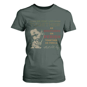 Martin Luther King Jr. T Shirt For Women Live Together MLK Day Black History Month TS10 Dark Forest Green Print Your Wear