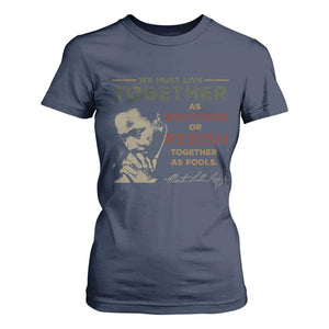 Martin Luther King Jr. T Shirt For Women Live Together MLK Day Black History Month TS10 Navy Print Your Wear