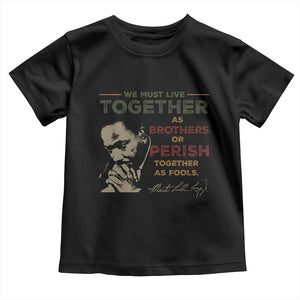 Martin Luther King Jr. Toddler T Shirt Live Together MLK Day Black History Month TS10 Black Print Your Wear