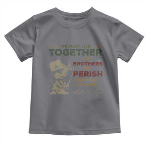 Martin Luther King Jr. Toddler T Shirt Live Together MLK Day Black History Month TS10 Charcoal Print Your Wear