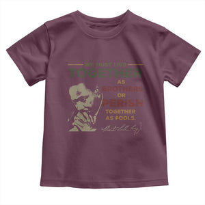 Martin Luther King Jr. Toddler T Shirt Live Together MLK Day Black History Month TS10 Maroon Print Your Wear