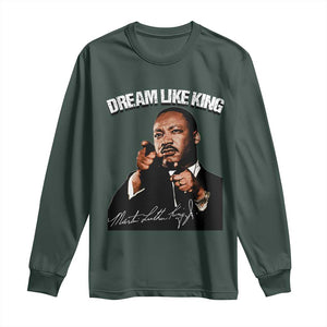 Martin Luther King Jr. Long Sleeve Shirt Dream Like King MLK Day Black History Month TS10 Dark Forest Green Print Your Wear