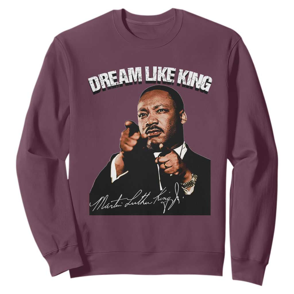 Martin Luther King Jr. Sweatshirt Dream Like King MLK Day Black History Month TS10 Maroon Print Your Wear