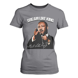 Martin Luther King Jr. T Shirt For Women Dream Like King MLK Day Black History Month TS10 Charcoal Print Your Wear