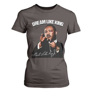 Martin Luther King Jr. T Shirt For Women Dream Like King MLK Day Black History Month TS10 Dark Chocolate Print Your Wear