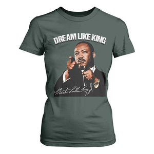 Martin Luther King Jr. T Shirt For Women Dream Like King MLK Day Black History Month TS10 Dark Forest Green Print Your Wear