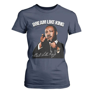 Martin Luther King Jr. T Shirt For Women Dream Like King MLK Day Black History Month TS10 Navy Print Your Wear