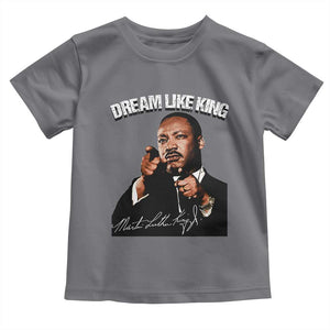 Martin Luther King Jr. Toddler T Shirt Dream Like King MLK Day Black History Month TS10 Charcoal Print Your Wear