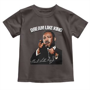 Martin Luther King Jr. Toddler T Shirt Dream Like King MLK Day Black History Month TS10 Dark Chocolate Print Your Wear