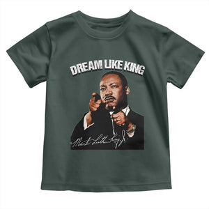 Martin Luther King Jr. Toddler T Shirt Dream Like King MLK Day Black History Month TS10 Dark Forest Green Print Your Wear