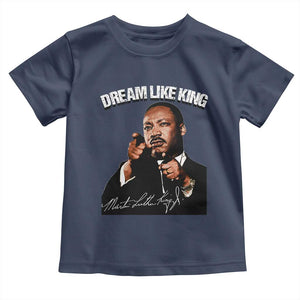 Martin Luther King Jr. Toddler T Shirt Dream Like King MLK Day Black History Month TS10 Navy Print Your Wear