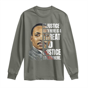 Martin Luther King Jr. Long Sleeve Shirt Civil Rights Injustice Anywhere Is a Threat To Justice Everywhere TS10 Military Green Print Your Wear