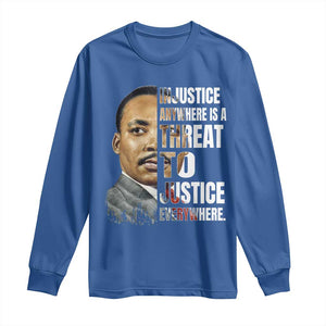 Martin Luther King Jr. Long Sleeve Shirt Civil Rights Injustice Anywhere Is a Threat To Justice Everywhere TS10 Royal Blue Print Your Wear