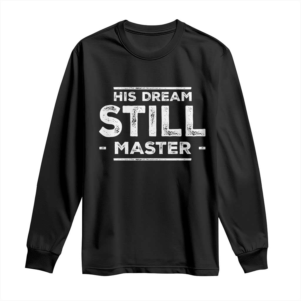 Martin Luther King Jr. Long Sleeve Shirt His Dream Still Matters MLK Day Black History Month Human Rights TS10 Black Print Your Wear