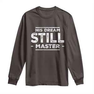 Martin Luther King Jr. Long Sleeve Shirt His Dream Still Matters MLK Day Black History Month Human Rights TS10 Dark Chocolate Print Your Wear