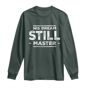 Martin Luther King Jr. Long Sleeve Shirt His Dream Still Matters MLK Day Black History Month Human Rights TS10 Dark Forest Green Print Your Wear