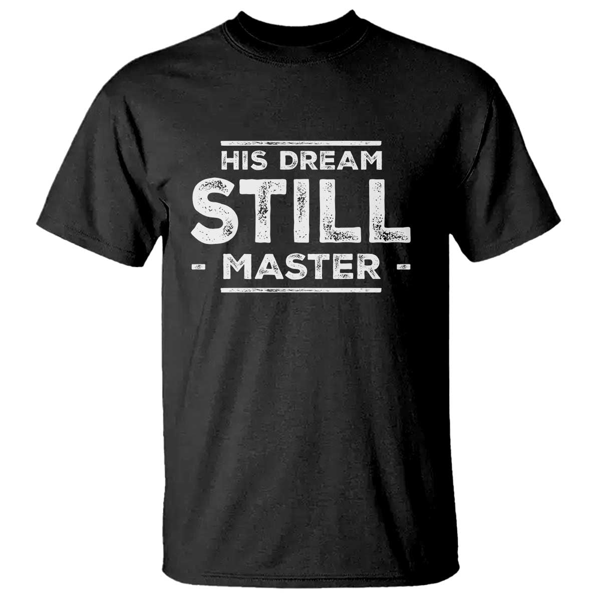 Martin Luther King Jr. T Shirt His Dream Still Matters MLK Day Black History Month Human Rights TS10 Black Print Your Wear