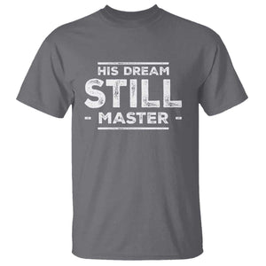 Martin Luther King Jr. T Shirt His Dream Still Matters MLK Day Black History Month Human Rights TS10 Charcoal Print Your Wear