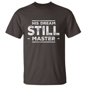 Martin Luther King Jr. T Shirt His Dream Still Matters MLK Day Black History Month Human Rights TS10 Dark Chocolate Print Your Wear