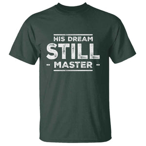 Martin Luther King Jr. T Shirt His Dream Still Matters MLK Day Black History Month Human Rights TS10 Dark Forest Green Print Your Wear