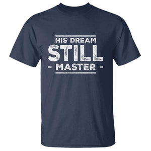 Martin Luther King Jr. T Shirt His Dream Still Matters MLK Day Black History Month Human Rights TS10 Navy Print Your Wear