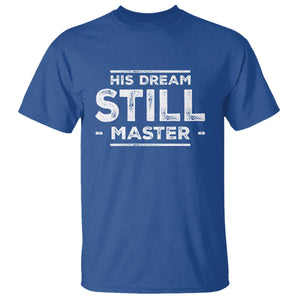 Martin Luther King Jr. T Shirt His Dream Still Matters MLK Day Black History Month Human Rights TS10 Royal Blue Print Your Wear