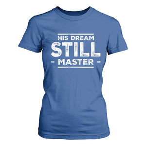 Martin Luther King Jr. T Shirt For Women His Dream Still Matters MLK Day Black History Month Human Rights TS10 Royal Blue Print Your Wear