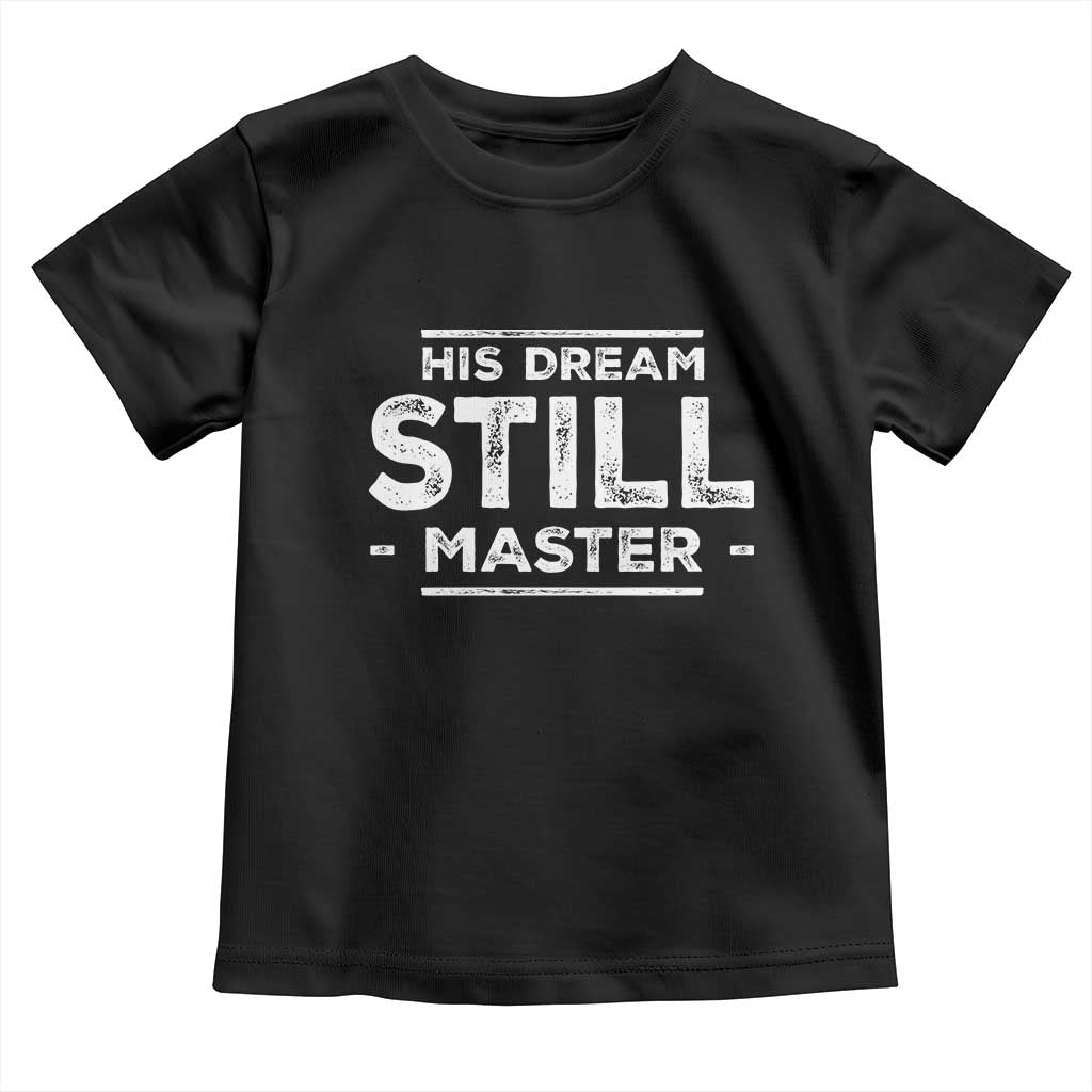 Martin Luther King Jr. Toddler T Shirt His Dream Still Matters MLK Day Black History Month Human Rights TS10 Black Print Your Wear