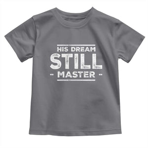 Martin Luther King Jr. Toddler T Shirt His Dream Still Matters MLK Day Black History Month Human Rights TS10 Charcoal Print Your Wear