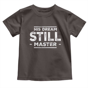 Martin Luther King Jr. Toddler T Shirt His Dream Still Matters MLK Day Black History Month Human Rights TS10 Dark Chocolate Print Your Wear