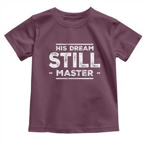 Martin Luther King Jr. Toddler T Shirt His Dream Still Matters MLK Day Black History Month Human Rights TS10 Maroon Print Your Wear