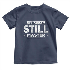 Martin Luther King Jr. Toddler T Shirt His Dream Still Matters MLK Day Black History Month Human Rights TS10 Navy Print Your Wear