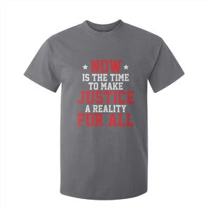 Martin Luther King Jr. T Shirt For Kid MLK Day Now Is The Time To Make Justice A Reality For All TS10 Charcoal Print Your Wear