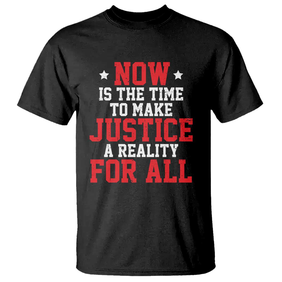 Martin Luther King Jr. T Shirt MLK Day Now Is The Time To Make Justice A Reality For All TS10 Black Print Your Wear