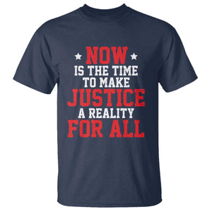 Martin Luther King Jr. T Shirt MLK Day Now Is The Time To Make Justice A Reality For All TS10 Navy Print Your Wear