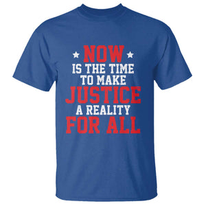 Martin Luther King Jr. T Shirt MLK Day Now Is The Time To Make Justice A Reality For All TS10 Royal Blue Print Your Wear