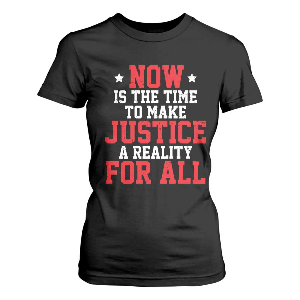 Martin Luther King Jr. T Shirt For Women MLK Day Now Is The Time To Make Justice A Reality For All TS10 Black Print Your Wear