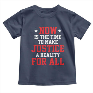 Martin Luther King Jr. Toddler T Shirt MLK Day Now Is The Time To Make Justice A Reality For All TS10 Navy Print Your Wear