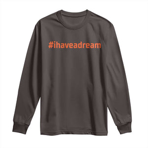 Martin Luther King Jr. Long Sleeve Shirt I Have A Dream MLK Day Black History Month TS10 Dark Chocolate Print Your Wear