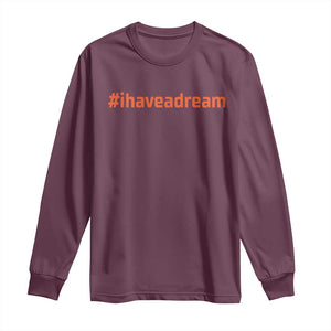 Martin Luther King Jr. Long Sleeve Shirt I Have A Dream MLK Day Black History Month TS10 Maroon Print Your Wear