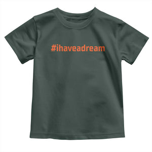 Martin Luther King Jr. Toddler T Shirt I Have A Dream MLK Day Black History Month TS10 Dark Forest Green Print Your Wear