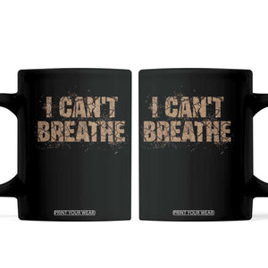 I Cant Breathe Protest Coffee Mug TS10 Black Print Your Wear