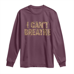 I Cant Breathe Protest Long Sleeve Shirt TS10 Maroon Print Your Wear