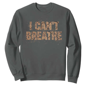 I Cant Breathe Protest Sweatshirt TS10 Dark Heather Print Your Wear