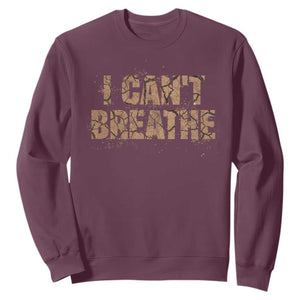 I Cant Breathe Protest Sweatshirt TS10 Maroon Print Your Wear