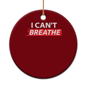 I Cant Breathe Ceramic Ornament Protest Civil Right TS10 1pc Red Print Your Wear